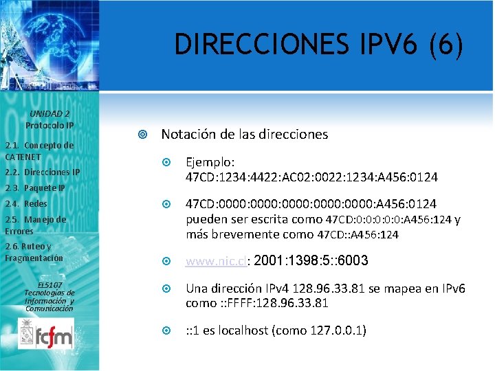 DIRECCIONES IPV 6 (6) UNIDAD 2 Protocolo IP 2. 1. Concepto de CATENET 2.