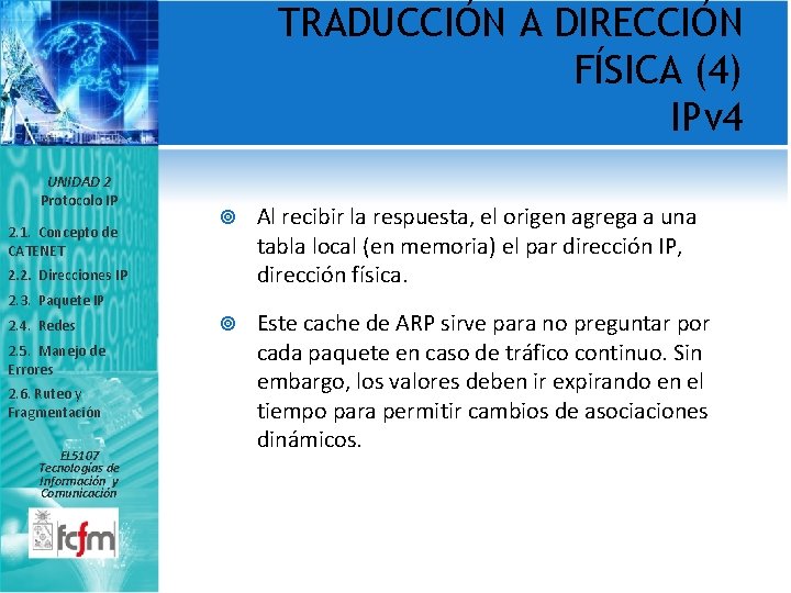 TRADUCCIÓN A DIRECCIÓN FÍSICA (4) IPv 4 UNIDAD 2 Protocolo IP 2. 1. Concepto