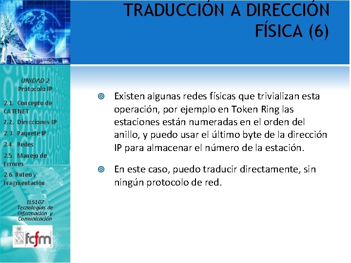 TRADUCCIÓN A DIRECCIÓN FÍSICA (6) UNIDAD 2 Protocolo IP 2. 1. Concepto de CATENET