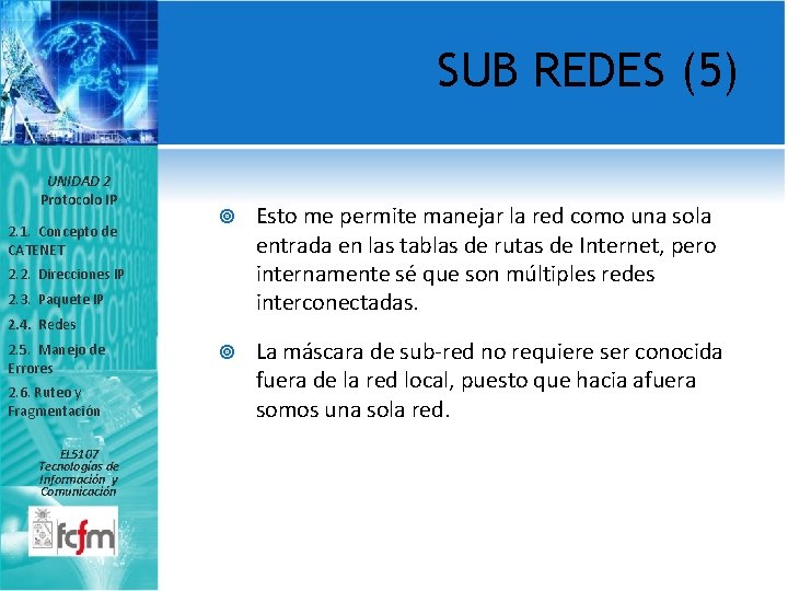 SUB REDES (5) UNIDAD 2 Protocolo IP 2. 1. Concepto de CATENET Esto me