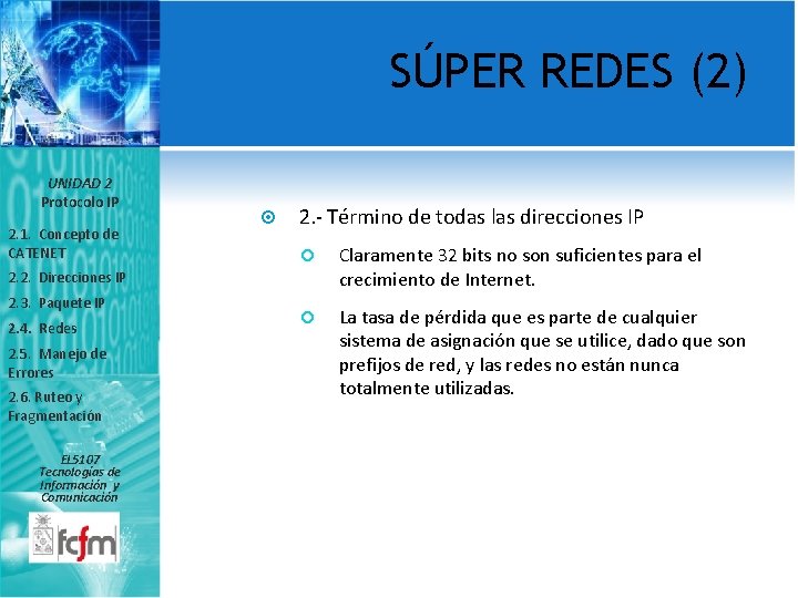 SÚPER REDES (2) UNIDAD 2 Protocolo IP 2. 1. Concepto de CATENET 2. -