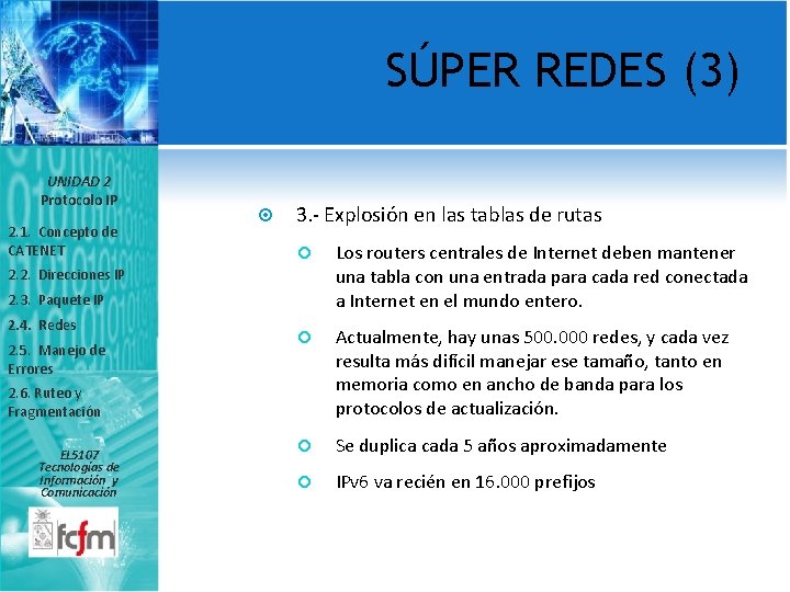 SÚPER REDES (3) UNIDAD 2 Protocolo IP 2. 1. Concepto de CATENET 3. -