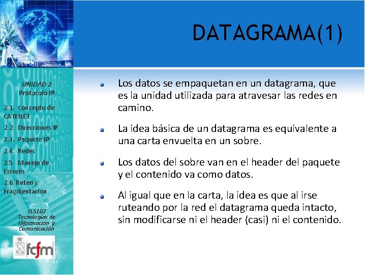 DATAGRAMA(1) UNIDAD 2 Protocolo IP 2. 1. Concepto de CATENET 2. 2. Direcciones IP