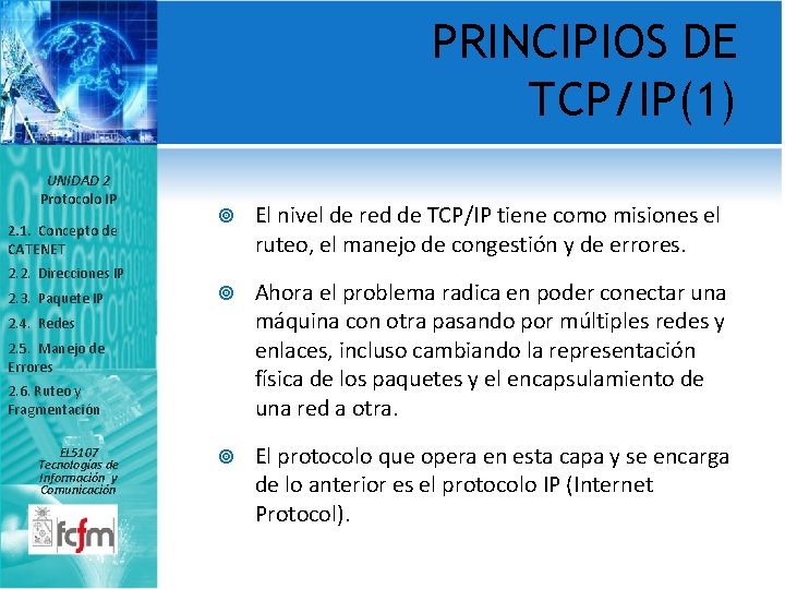PRINCIPIOS DE TCP/IP(1) UNIDAD 2 Protocolo IP 2. 1. Concepto de CATENET 2. 2.