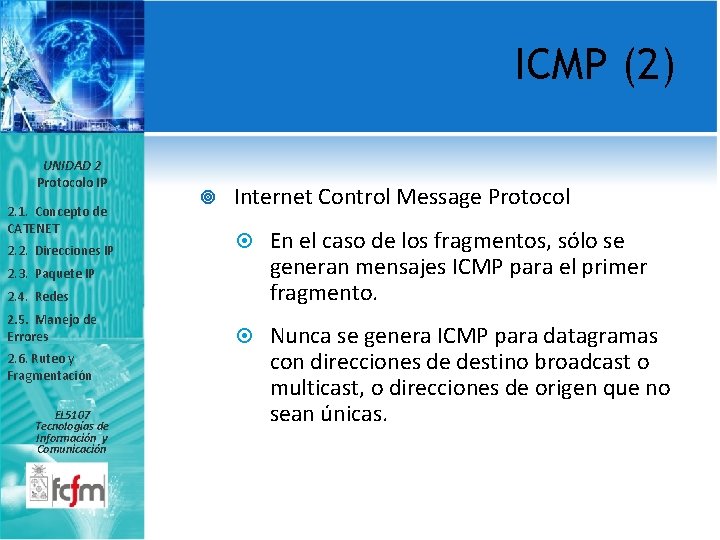ICMP (2) UNIDAD 2 Protocolo IP 2. 1. Concepto de CATENET 2. 2. Direcciones