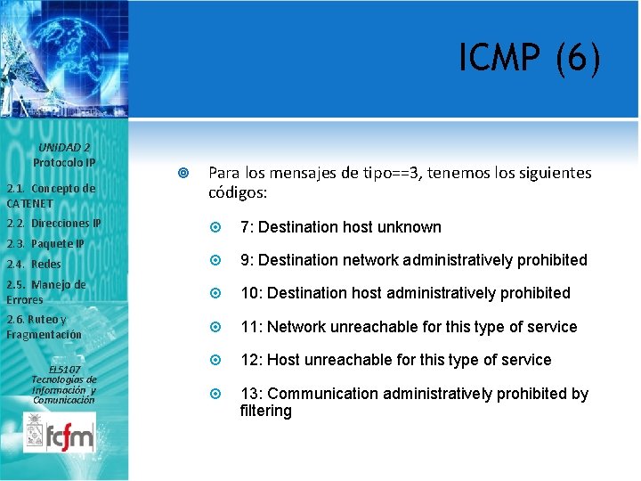 ICMP (6) UNIDAD 2 Protocolo IP 2. 1. Concepto de CATENET 2. 2. Direcciones