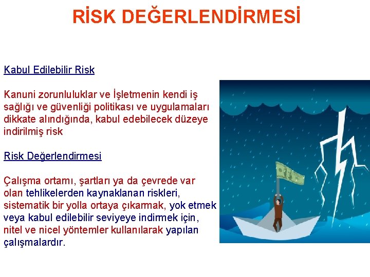 RİSK DEĞERLENDİRMESİ Kabul Edilebilir Risk Kanuni zorunluluklar ve İşletmenin kendi iş sağlığı ve güvenliği