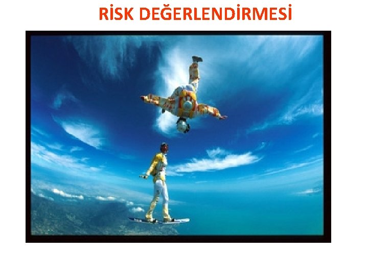 RİSK DEĞERLENDİRMESİ 
