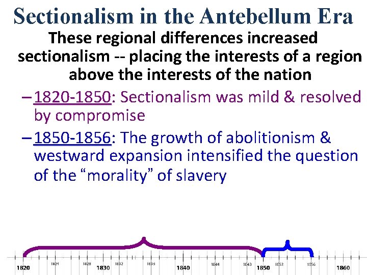 Sectionalism in the Antebellum Era These regional differences increased sectionalism -- placing the interests