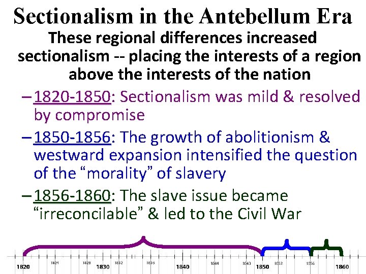 Sectionalism in the Antebellum Era These regional differences increased sectionalism -- placing the interests