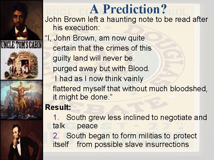 A Prediction? John Brown left a haunting note to be read after his execution: