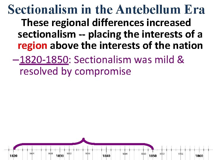 Sectionalism in the Antebellum Era These regional differences increased sectionalism -- placing the interests