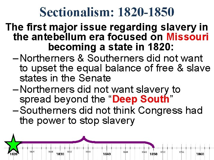 Sectionalism: 1820 -1850 The first major issue regarding slavery in the antebellum era focused