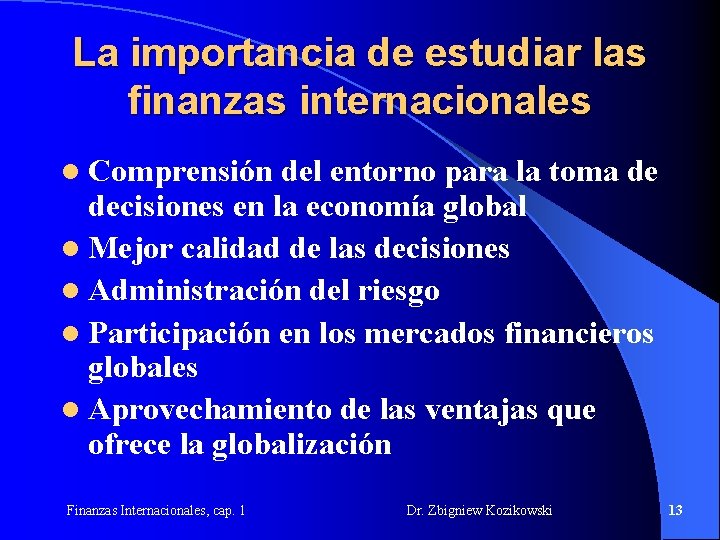 La importancia de estudiar las finanzas internacionales l Comprensión del entorno para la toma La importancia de estudiar las finanzas internacionales l Comprensión del entorno para la toma