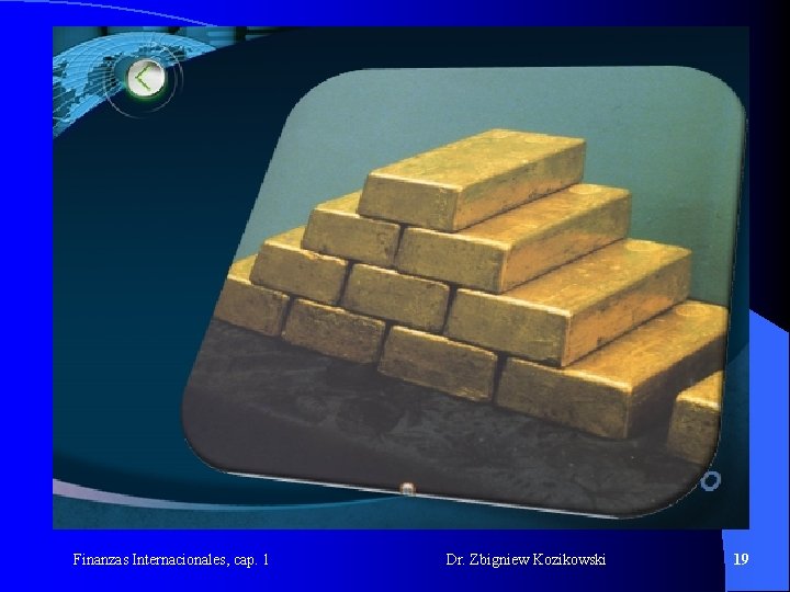 Finanzas Internacionales, cap. 1 Dr. Zbigniew Kozikowski 19 Finanzas Internacionales, cap. 1 Dr. Zbigniew Kozikowski 19