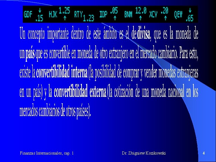 Finanzas Internacionales, cap. 1 Dr. Zbigniew Kozikowski 4 Finanzas Internacionales, cap. 1 Dr. Zbigniew Kozikowski 4