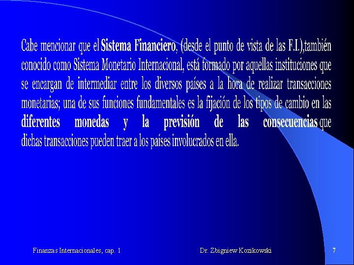 Finanzas Internacionales, cap. 1 Dr. Zbigniew Kozikowski 7 Finanzas Internacionales, cap. 1 Dr. Zbigniew Kozikowski 7