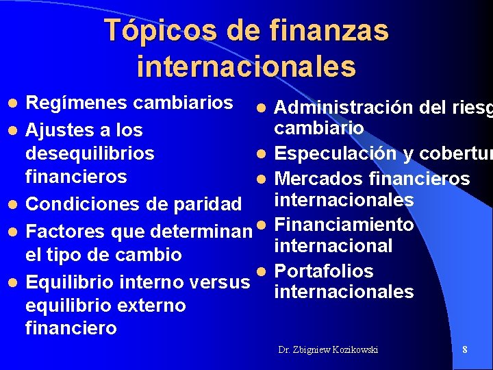 Tópicos de finanzas internacionales l l l Regímenes cambiarios l Ajustes a los desequilibrios Tópicos de finanzas internacionales l l l Regímenes cambiarios l Ajustes a los desequilibrios