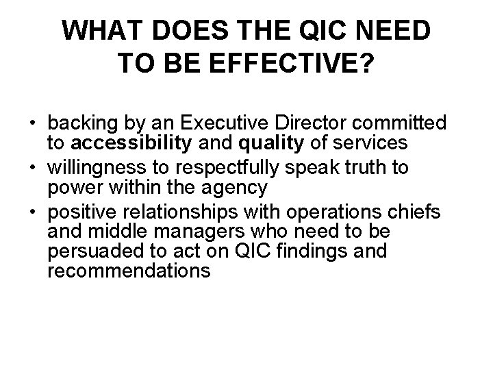 WHAT DOES THE QIC NEED TO BE EFFECTIVE? • backing by an Executive Director