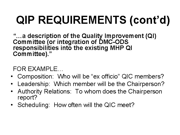 QIP REQUIREMENTS (cont’d) “…a description of the Quality Improvement (QI) Committee (or integration of