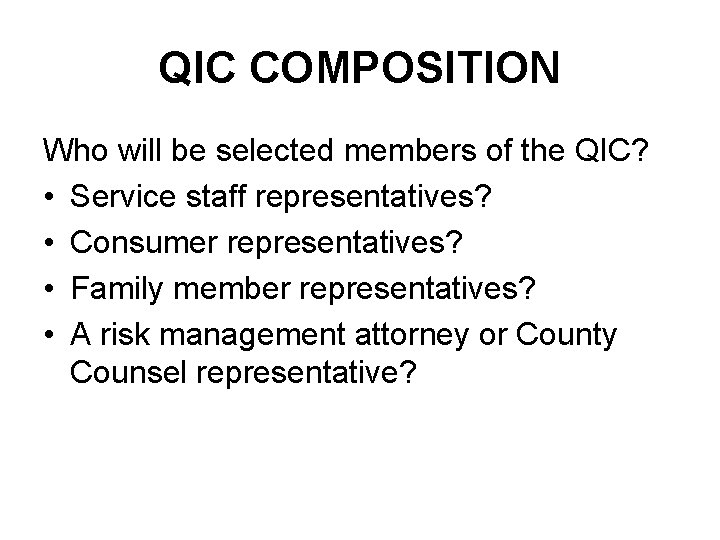 QIC COMPOSITION Who will be selected members of the QIC? • Service staff representatives?
