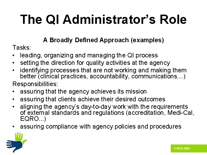 The QI Administrator’s Role A Broadly Defined Approach (examples) Tasks: • leading, organizing and