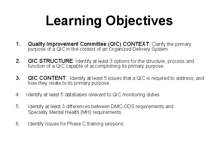 Learning Objectives 1. Quality Improvement Committee (QIC) CONTEXT: Clarify the primary 2. QIC STRUCTURE: