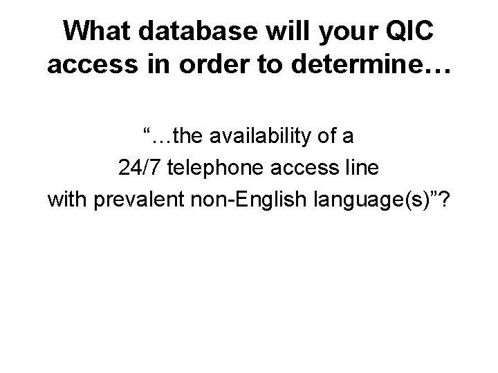 What database will your QIC access in order to determine… “…the availability of a