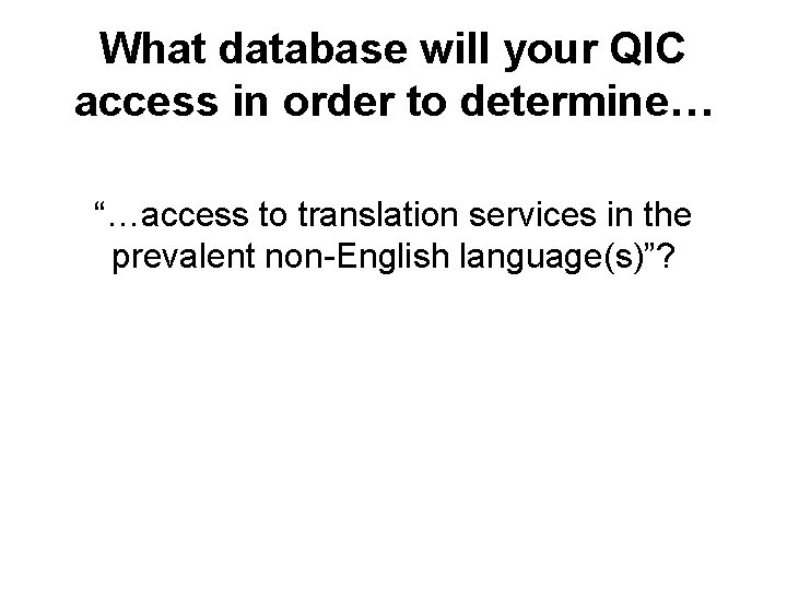 What database will your QIC access in order to determine… “…access to translation services