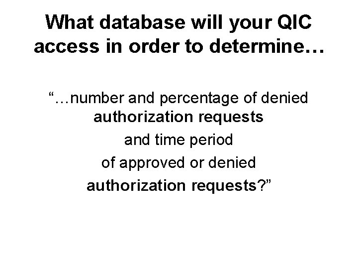 What database will your QIC access in order to determine… “…number and percentage of