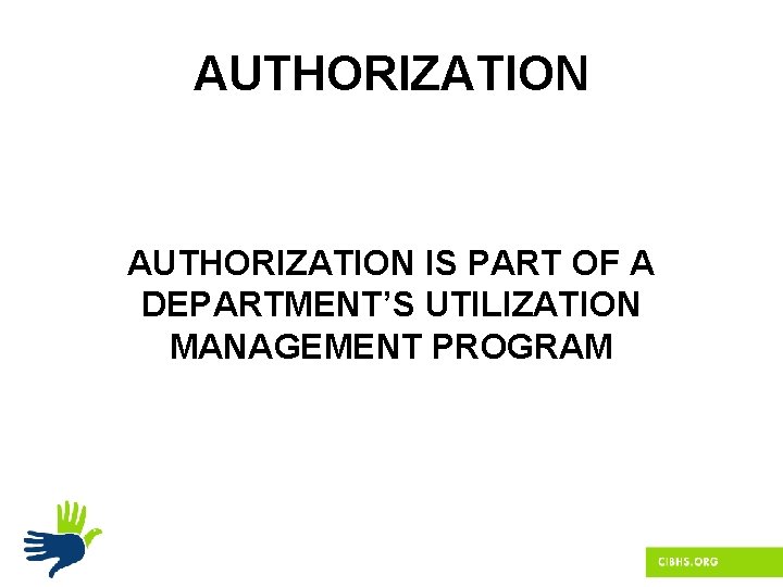 AUTHORIZATION IS PART OF A DEPARTMENT’S UTILIZATION MANAGEMENT PROGRAM 