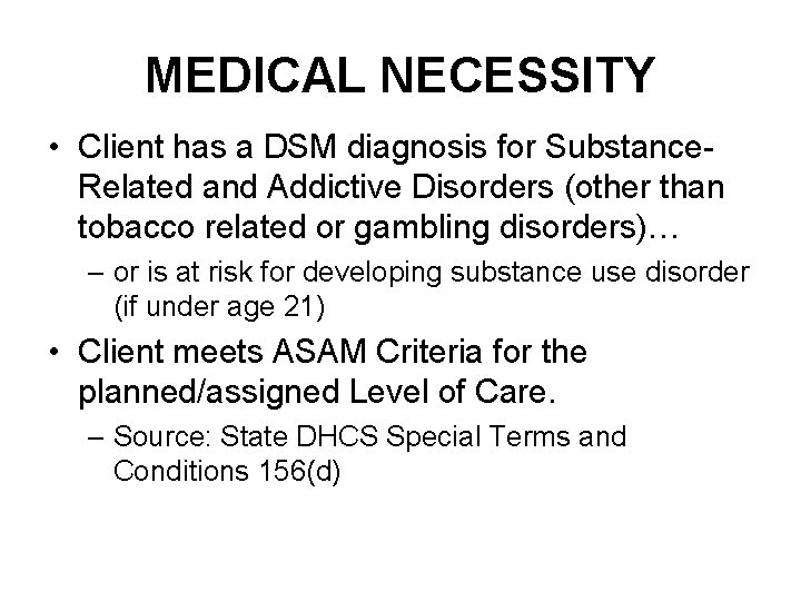 MEDICAL NECESSITY • Client has a DSM diagnosis for Substance. Related and Addictive Disorders