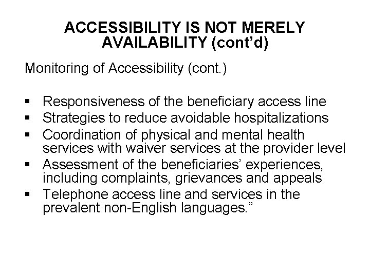 ACCESSIBILITY IS NOT MERELY AVAILABILITY (cont’d) Monitoring of Accessibility (cont. ) § Responsiveness of