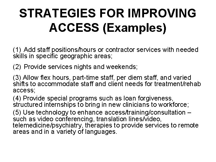 STRATEGIES FOR IMPROVING ACCESS (Examples) (1) Add staff positions/hours or contractor services with needed