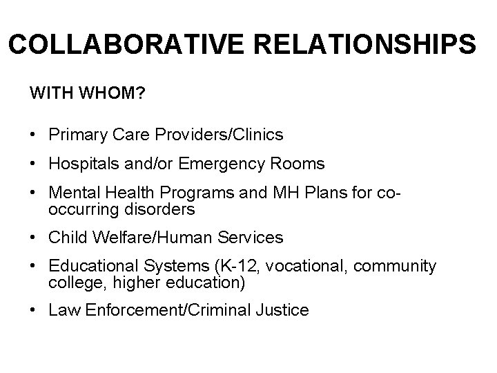 COLLABORATIVE RELATIONSHIPS WITH WHOM? • Primary Care Providers/Clinics • Hospitals and/or Emergency Rooms •