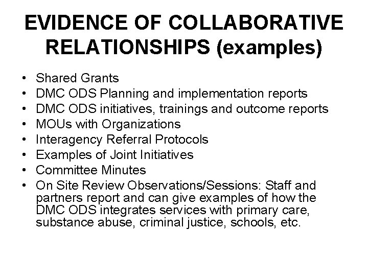 EVIDENCE OF COLLABORATIVE RELATIONSHIPS (examples) • • Shared Grants DMC ODS Planning and implementation