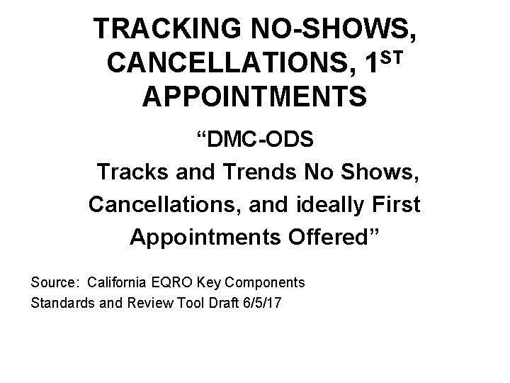 TRACKING NO-SHOWS, CANCELLATIONS, 1 ST APPOINTMENTS “DMC-ODS Tracks and Trends No Shows, Cancellations, and