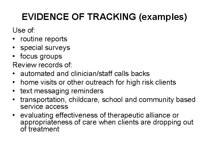 EVIDENCE OF TRACKING (examples) Use of: • routine reports • special surveys • focus