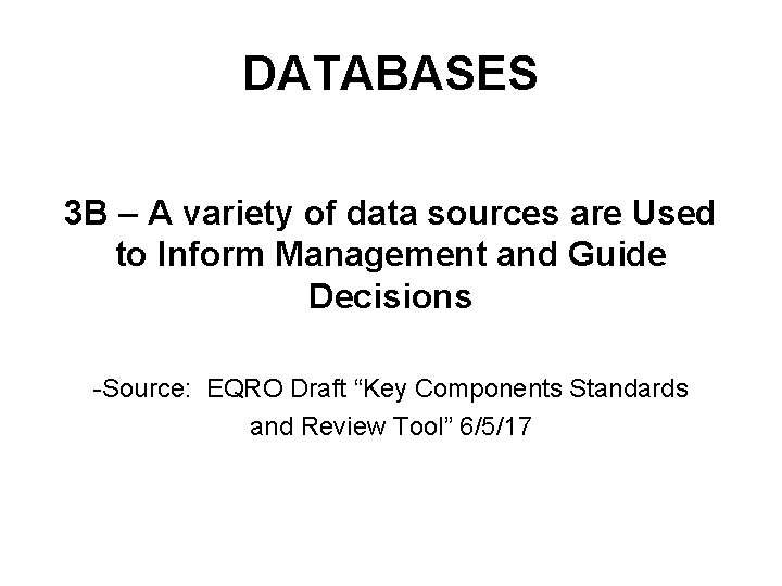 DATABASES 3 B – A variety of data sources are Used to Inform Management