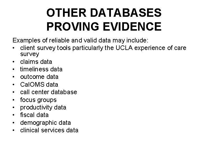 OTHER DATABASES PROVING EVIDENCE Examples of reliable and valid data may include: • client