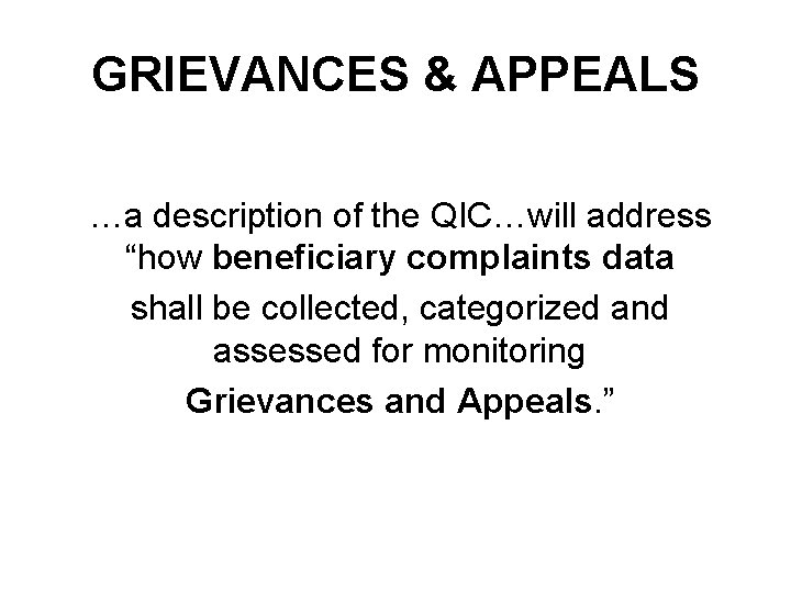 GRIEVANCES & APPEALS …a description of the QIC…will address “how beneficiary complaints data shall