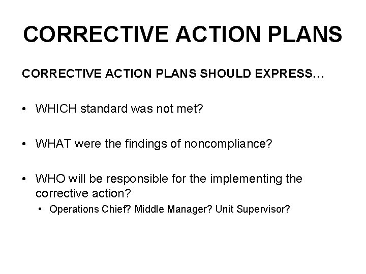 CORRECTIVE ACTION PLANS SHOULD EXPRESS… • WHICH standard was not met? • WHAT were