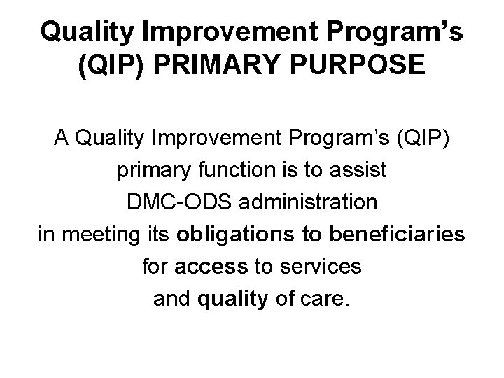 Quality Improvement Program’s (QIP) PRIMARY PURPOSE A Quality Improvement Program’s (QIP) primary function is