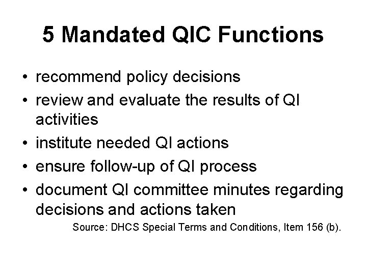 5 Mandated QIC Functions • recommend policy decisions • review and evaluate the results