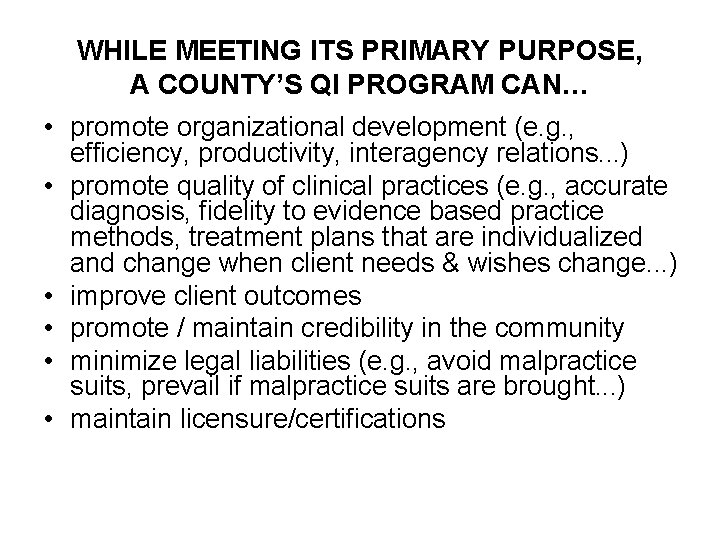 WHILE MEETING ITS PRIMARY PURPOSE, A COUNTY’S QI PROGRAM CAN… • promote organizational development