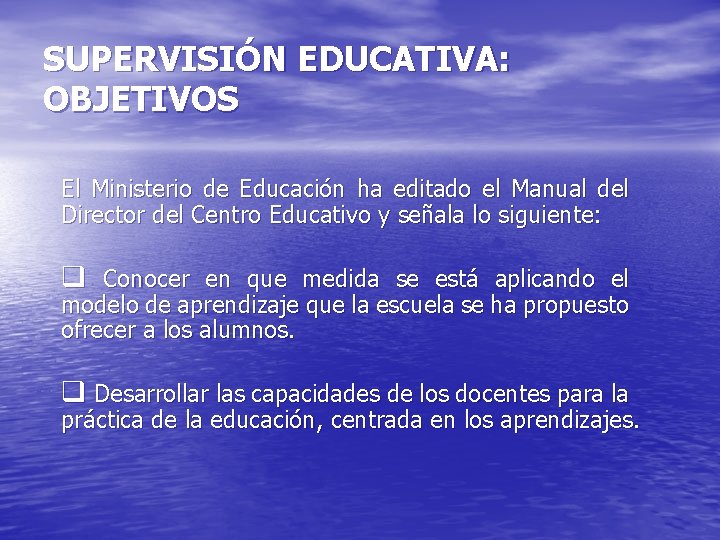 SUPERVISIÓN EDUCATIVA: OBJETIVOS El Ministerio de Educación ha editado el Manual del Director del