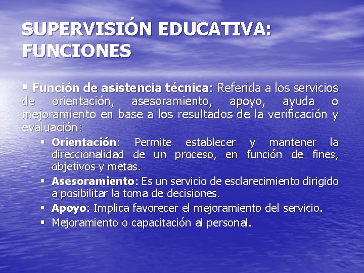 SUPERVISIÓN EDUCATIVA: FUNCIONES § Función de asistencia técnica: Referida a los servicios de orientación,