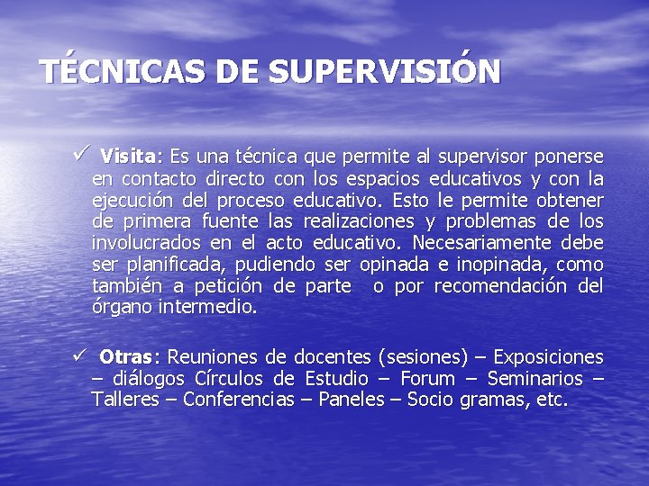 TÉCNICAS DE SUPERVISIÓN ü Visita: Es una técnica que permite al supervisor ponerse en