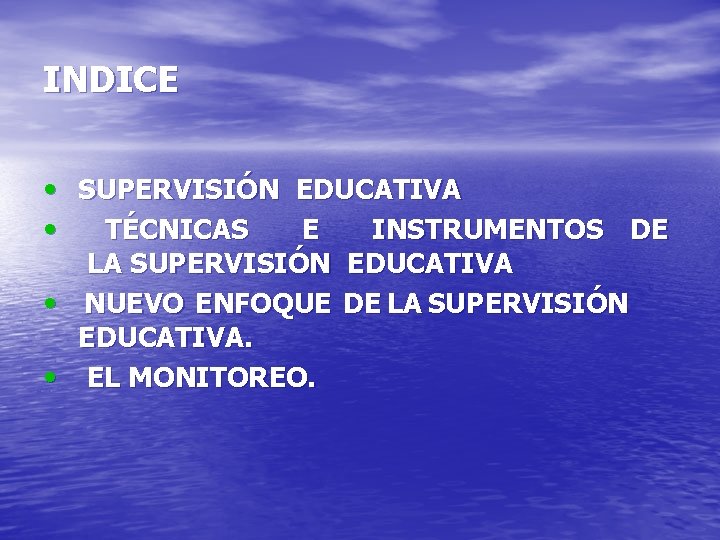 INDICE • SUPERVISIÓN EDUCATIVA • TÉCNICAS E INSTRUMENTOS DE LA SUPERVISIÓN EDUCATIVA • NUEVO