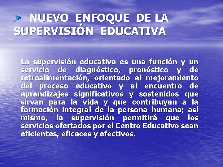 NUEVO ENFOQUE DE LA SUPERVISIÓN EDUCATIVA La supervisión educativa es una función y un